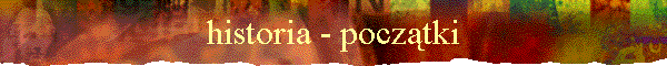 historia - pocztki